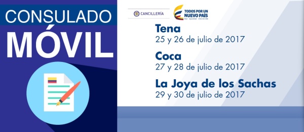 El Consulado de Colombia en Nueva Loja estará con su unidad móvil en Tena, Coca y en La Joya de los Sachas, del 25 al 30 de julio de 2017 
