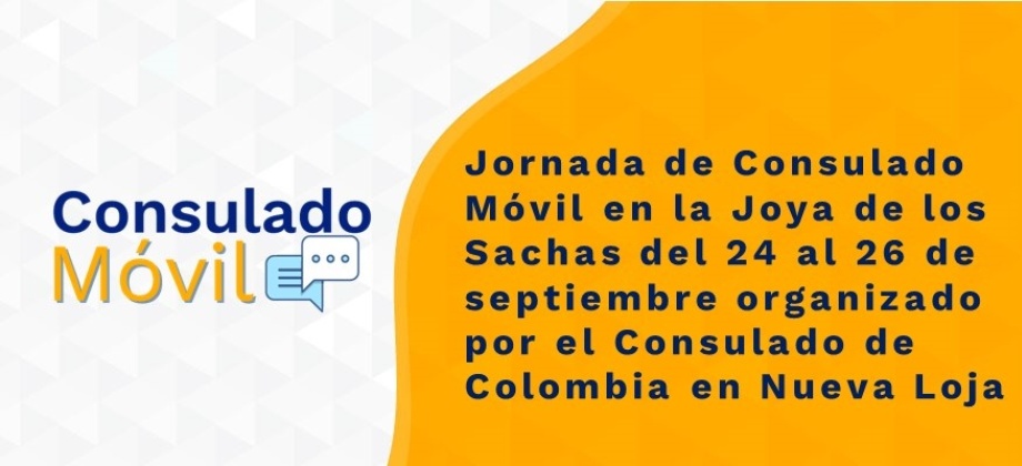 Jornada de Consulado Móvil en la Joya de los Sachas del 24 al 26 de septiembre organizado por el Consulado de Colombia