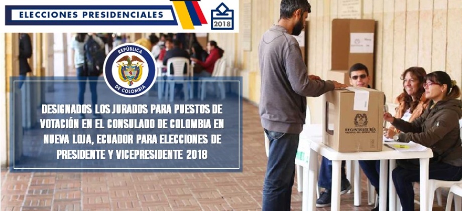 Designados los jurados para puestos de votación en el Consulado de Colombia en Nueva Loja, Ecuador para elecciones de Presidente y Vicepresidente 