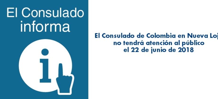 Consulado de Colombia en Nueva Loja no tendrá atención al público el 22 de junio de 2018