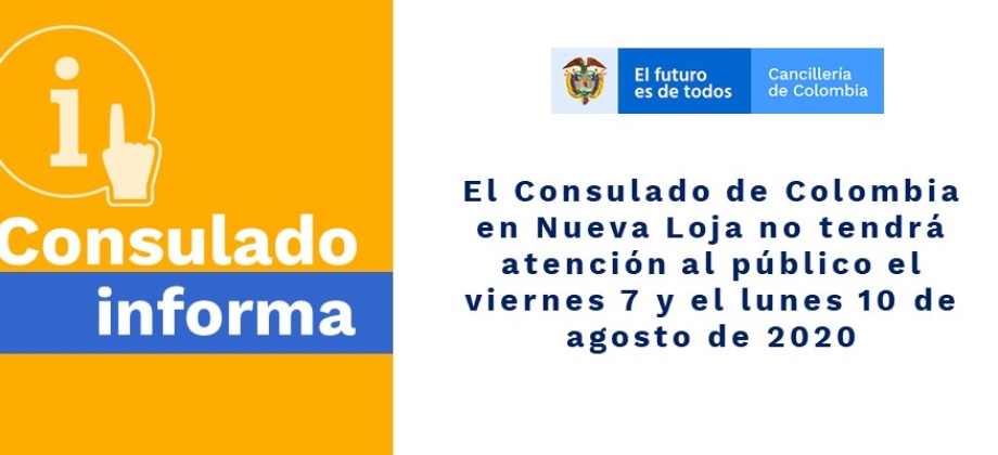 El Consulado de Colombia en Nueva Loja no tendrá atención al público el viernes 7 y el lunes 10 de agosto
