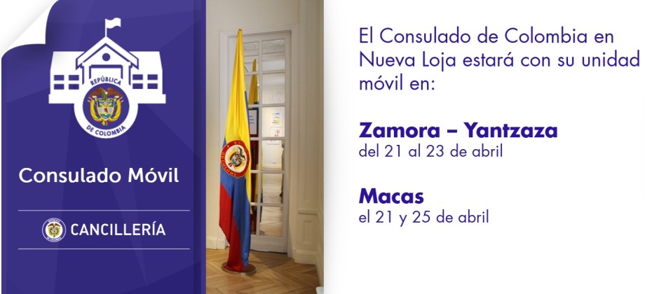 El Consulado de Colombia en Nueva Loja estará con su unidad móvil en Zamora - Yantzaza y Macas, del 21 al 25 de abril