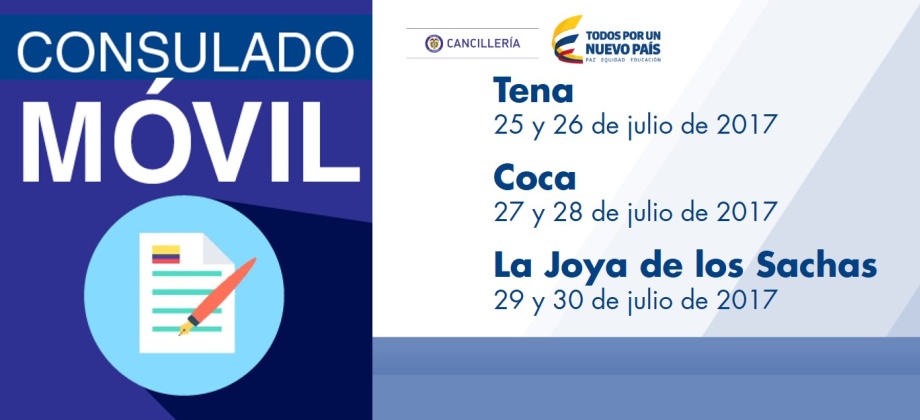 El Consulado de Colombia en Nueva Loja estará con su unidad móvil en Tena, Coca y en La Joya de los Sachas, del 25 al 30 de julio de 2017 
