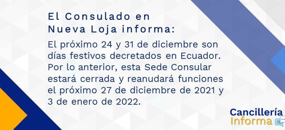 El Consulado en Nueva Loja informa que no tendrá atención al público el 24 y 31 de diciembre de 2021