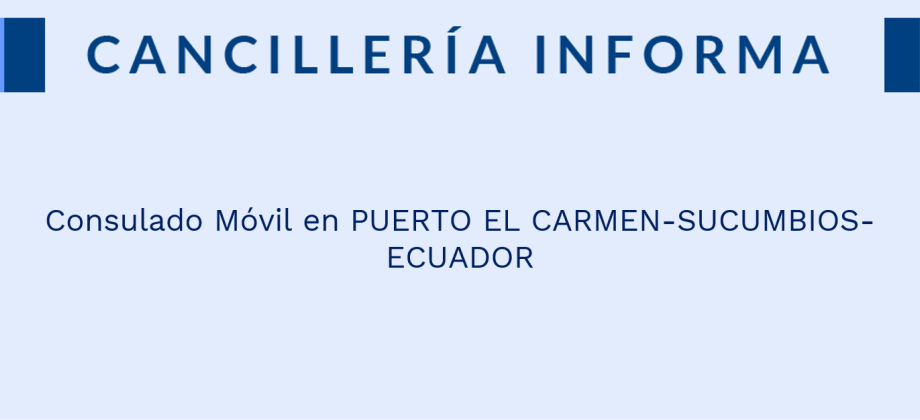 Consulado Móvil en PUERTO EL CARMEN-SUCUMBIOS-ECUADOR
