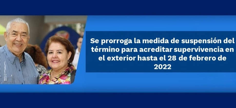 Se prorroga la medida de suspensión del término para acreditar supervivencia en el exterior hasta el 28 de febrero 