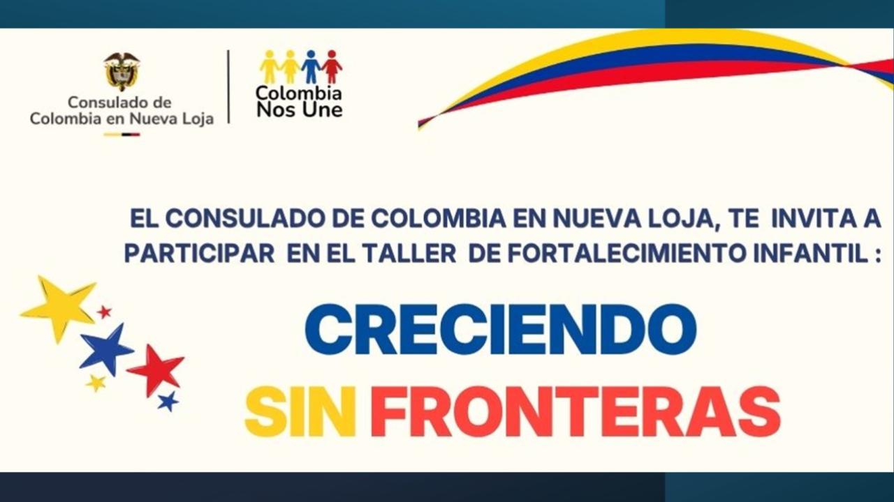 Consulado de Colombia en Nueva Loja invita a inscribirse al taller “Creciendo Sin Fronteras” que se realizará el 5 de junio de 2026