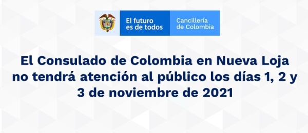 El Consulado de Colombia en Nueva Loja no tendrá atención al público los días 1, 2 y 3 de noviembre 