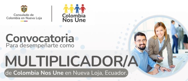 Convocatoria para desempeñarse como multiplicador de Colombia Nos Une en el Consulado de Colombia en Nueva Loja