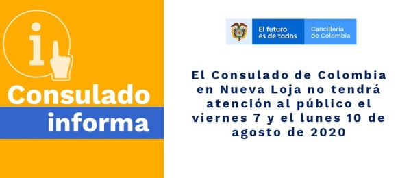El Consulado de Colombia en Nueva Loja no tendrá atención al público el viernes 7 y el lunes 10 de agosto