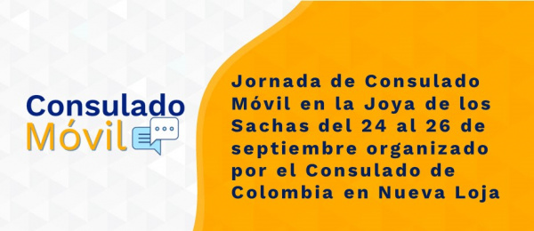 Jornada de Consulado Móvil en la Joya de los Sachas del 24 al 26 de septiembre organizado por el Consulado de Colombia