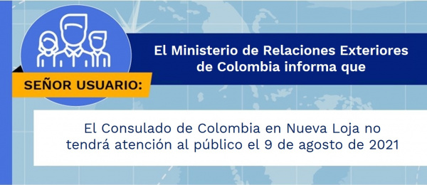 El Consulado de Colombia en Nueva Loja no tendrá atención al público el 9 de agosto de 2021